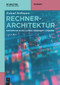 Rechnerarchitektur (Einführung in den Aufbau moderner Computer) (German Edition) by Roland Hellmann, 9783110741698