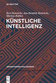 Künstliche Intelligenz (German Edition) by Bert Heinrichs, Jan-Hendrik Heinrichs, Markus Rüther, 9783110746273