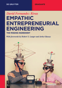 Empathic Entrepreneurial Engineering (The Missing Ingredient) by David Fernandez Rivas, 9783110746624