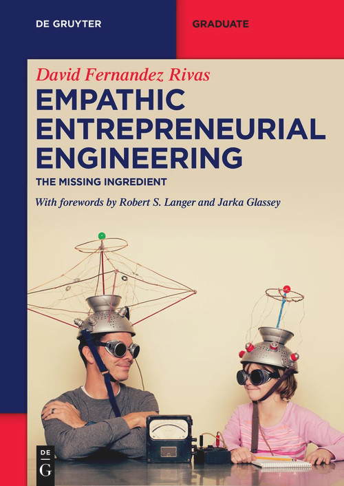 Empathic Entrepreneurial Engineering (The Missing Ingredient) by David Fernandez Rivas, 9783110746624