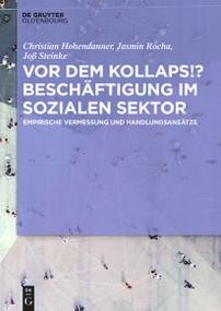 Vor dem Kollaps!? Beschäftigung im sozialen Sektor (Empirische Vermessung und Handlungsansätze) (German Edition) by Christian Hohendanner, Jasmin Rocha, Joß Steinke, 9783110747812