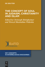 The Concept of Soul in Judaism, Christianity and Islam by Christoph Böttigheimer, Wenzel Maximilian Widenka, 9783110748185