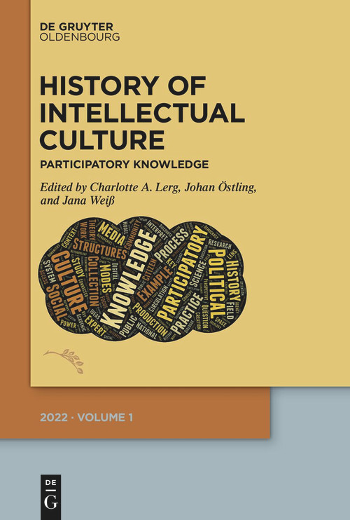 History of Intellectual Culture 1/2022 (Participatory Knowledge) by Charlotte A. Lerg, Johan Östling, Jana Weiß, 9783110748611