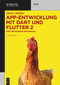 App-Entwicklung mit Dart und Flutter 2 (Eine umfassende Einführung) (German Edition) by Dieter Meiller, 9783110752984