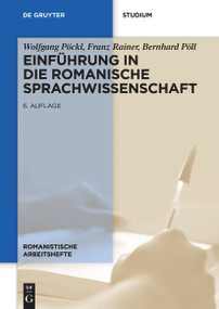 Einführung in die romanische Sprachwissenschaft (German Edition) by Wolfgang Pöckl, Franz Rainer, Bernhard Pöll, 9783110755312