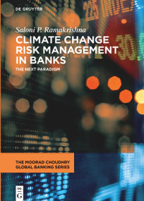 Climate Change Risk Management in Banks (The Next Paradigm) by Saloni P. Ramakrishna, 9783110757910