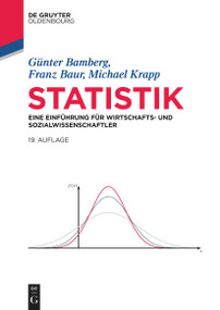 Statistik (Eine Einführung für Wirtschafts- und Sozialwissenschaftler) (German Edition) by Günter Bamberg, Franz Baur, Michael Krapp, 9783110759198