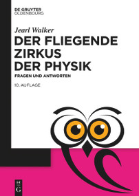 Der fliegende Zirkus der Physik (Fragen und Antworten) (German Edition) by Jearl Walker, 9783110760552