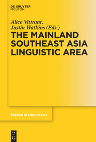 The Mainland Southeast Asia Linguistic Area by Alice Vittrant, Justin Watkins, 9783110761917
