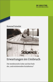 Erwartungen im Umbruch (Die westdeutsche Linke und das Ende des "real existierenden Sozialismus") (German Edition) by Konrad Sziedat, 9783110761931