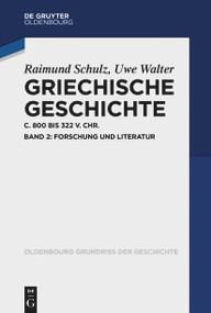 Griechische Geschichte ca. 800-322 v. Chr. (Band 2: Forschung und Literatur) (German Edition) by Raimund Schulz, Uwe Walter, 9783110762457