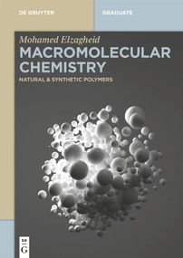 Macromolecular Chemistry (Natural and Synthetic Polymers) by Mohamed Elzagheid, 9783110762754