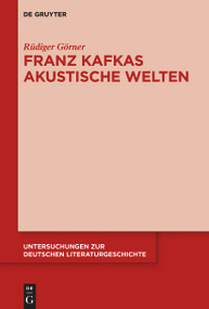 Franz Kafkas akustische Welten (German Edition) by Rüdiger Görner, 9783110762914
