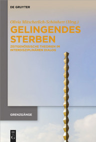 Gelingendes Sterben (Zeitgenössische Theorien im interdisziplinären Dialog) (German Edition) by Olivia Mitscherlich-Schönherr, 9783110762990