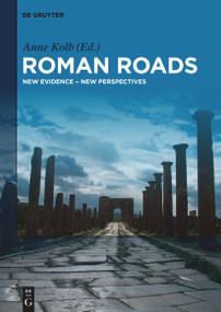 Roman Roads (New Evidence - New Perspectives) by Anne Kolb, 9783110763348