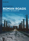 Roman Roads (New Evidence - New Perspectives) by Anne Kolb, 9783110763348