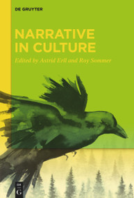 Narrative in Culture by Astrid Erll, Roy Sommer, 9783110763447