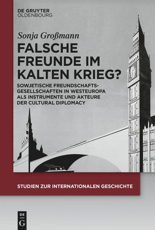 Falsche Freunde im Kalten Krieg? (German Edition) by Sonja Großmann, 9783110763461