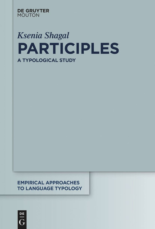 Participles (A Typological Study) by Ksenia Shagal, 9783110764338