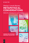 Metaphysical Conversations and Phenomenological Essays by Hedwig Conrad-Martius, Christina M. Gschwandtner, Christina M. Gschwandtner, Christina M. Gschwandtner, 9783110764390