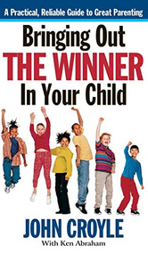 Bringing Out the Winner in Your Child (The Building Blocks of Successful Parenting) - 9781630262877 by John Croyle, Ken Abraham, 9781630262877