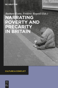 Narrating Poverty and Precarity in Britain by Barbara Korte, Frédéric Regard, 9783110764604