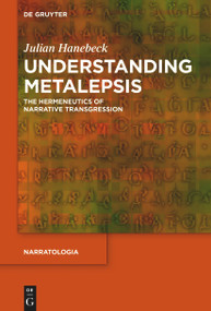 Understanding Metalepsis (The Hermeneutics of Narrative Transgression) by Julian Hanebeck, 9783110764611