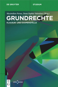 Grundrechte (Klausur- und Examensfälle) (German Edition) by Maximilian Petras, Dana-Sophia Valentiner, 9783110765489