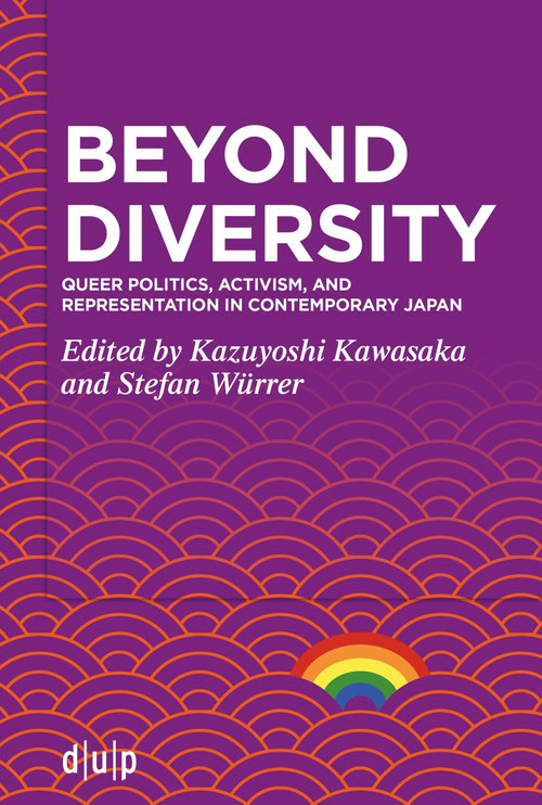 Beyond Diversity (Queer Politics, Activism, and Representation in Contemporary Japan) by Kazuyoshi Kawasaka, Stefan Würrer, 9783110765823