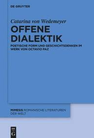Offene Dialektik (Poetische Form und Geschichtsdenken im Werk von Octavio Paz) (German Edition) by Catarina von Wedemeyer, 9783110766011