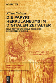 Die Papyri Herkulaneums im Digitalen Zeitalter (Neue Texte durch neue Techniken - eine Kurzeinführung) (German Edition) by Kilian Fleischer, 9783110766233