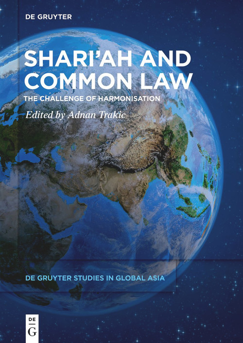 Shari'ah and Common Law (The Challenge of Harmonisation) by Adnan Trakic, 9783110766684