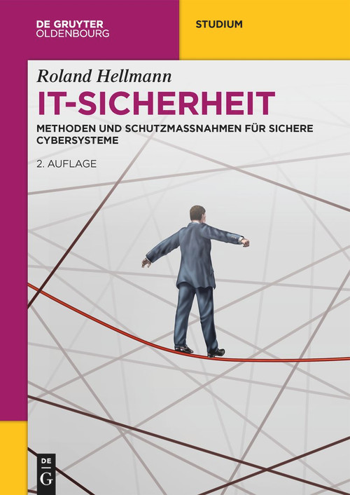 IT-Sicherheit (Methoden und Schutzmaßnahmen für Sichere Cybersysteme) (German Edition) by Roland Hellmann, 9783110767087