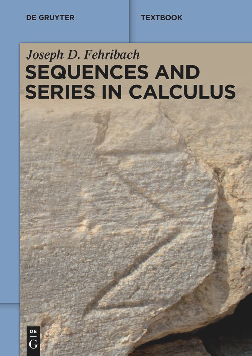 Sequences and Series in Calculus by Joseph D. Fehribach, 9783110768350