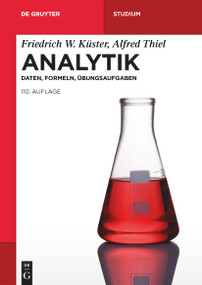 Analytik (Daten, Formeln, Übungsaufgaben) (German Edition) by Friedrich W. Küster, Alfred Thiel, Andreas Seubert, 9783110769128