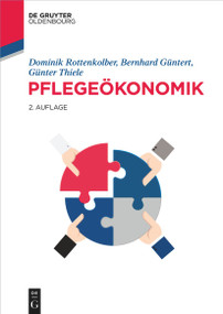 Pflegeökonomik (German Edition) by Dominik Rottenkolber, Bernhard Güntert, Günter Thiele, 9783110770681