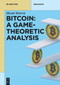 Bitcoin: A Game-Theoretic Analysis by Micah Warren, 9783110772838