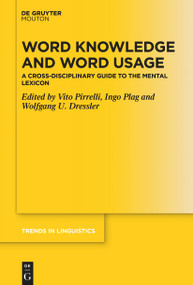 Word Knowledge and Word Usage (A Cross-Disciplinary Guide to the Mental Lexicon) by Vito Pirrelli, Ingo Plag, Wolfgang U. Dressler, 9783110776737