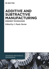 Additive and Subtractive Manufacturing (Emergent Technologies) by J. Paulo Davim, 9783110776775