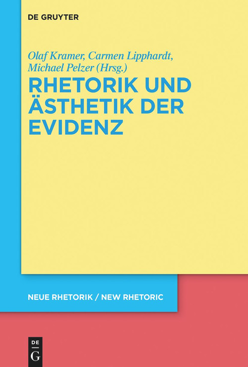 Rhetorik und Ästhetik der Evidenz (German Edition) by Olaf Kramer, Carmen Lipphardt, Michael Pelzer, 9783110776782