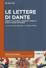 Le lettere di Dante (Ambienti culturali, contesti storici e circolazione dei saperi) (Italian Edition) by Antonio Montefusco, Giuliano Milani, 9783110776850