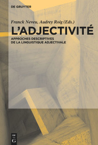 L'Adjectivité (Approches descriptives de la linguistique adjectivale) (French Edition) by Franck Neveu, Audrey Roig, 9783110777048