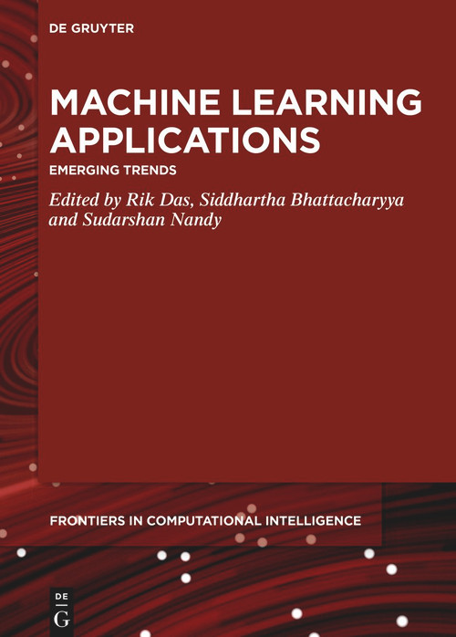 Machine Learning Applications (Emerging Trends) by Rik Das, Siddhartha Bhattacharyya, Sudarshan Nandy, 9783110777055
