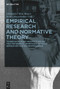 Empirical Research and Normative Theory (Transdisciplinary Perspectives on Two Methodical Traditions Between Separation and Interdependence) by Alexander Max Bauer, Malte Meyerhuber, 9783110777079