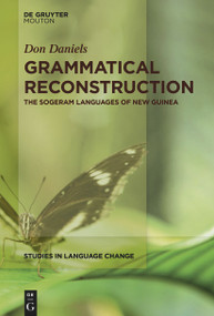 Grammatical Reconstruction (The Sogeram Languages of New Guinea) by Don Daniels, 9783110777130