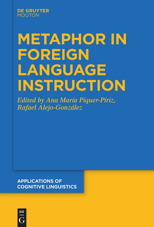 Metaphor in Foreign Language Instruction by Ana María Piquer-Píriz, Rafael Alejo-González, 9783110777376