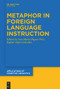Metaphor in Foreign Language Instruction by Ana María Piquer-Píriz, Rafael Alejo-González, 9783110777376