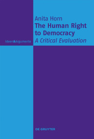 The Human Right to Democracy (A Critical Evaluation) - 9783110777383 by Anita Horn, 9783110777383