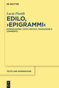 Edilo, ›Epigrammi‹ (Introduzione, testo critico, traduzione e commento) (Italian Edition) by Lucia Floridi, 9783110777390