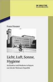 Licht, Luft, Sonne, Hygiene (Architektur und Moderne in Bayern zur Zeit der Weimarer Republik) (German Edition) by Franz Hauner, 9783110777420